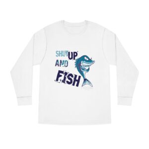 Fishing Long Sleeve Tee - "Shut Up and Fish"