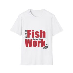 Born to Fish Forced to Work Unisex Softstyle T-Shirt