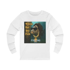Funny Fishing Long Sleeve Tee - "Where Do You Fish" Design