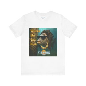 Cool Fishing Tee - "Where Do You Fish?" Graphic T-Shirt for Fishing Lovers