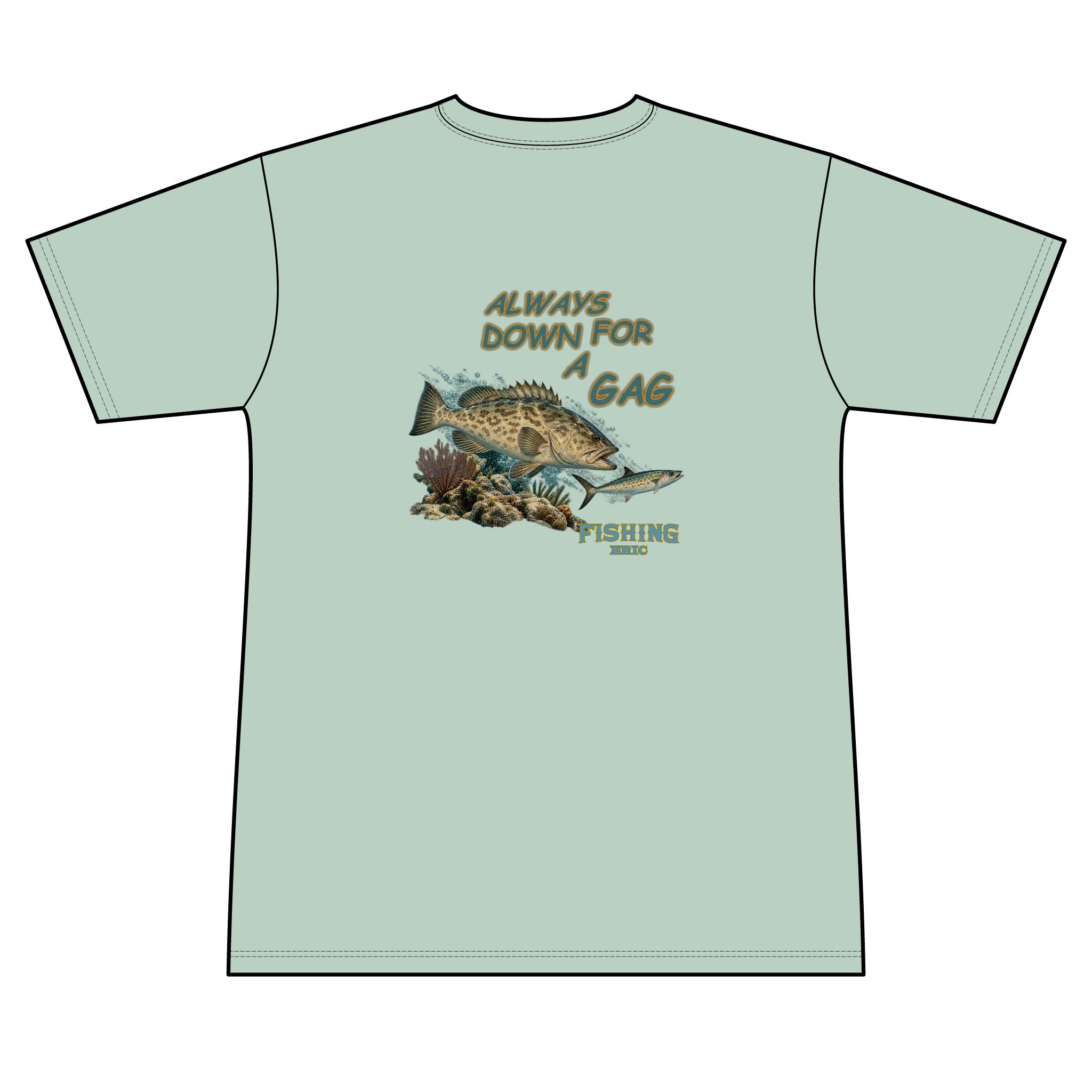 Fishing T-Shirt — "Always Down for a Gag" Grouper Graphic Tee